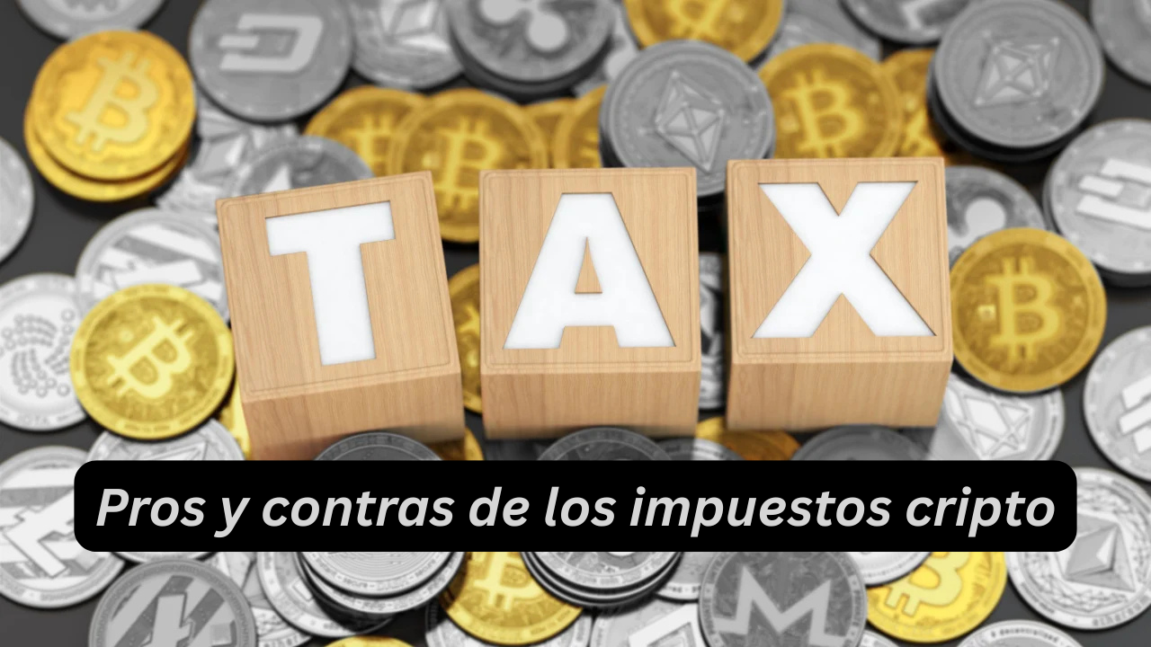 📊💸Pros y contras de los impuestos cripto: impacto y consideraciones clave para inversores⚖️🚀