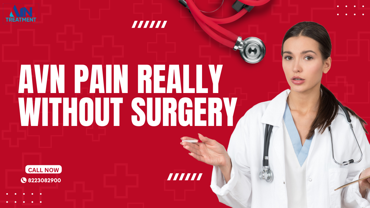 Can AVN Treatment Pain Really Be Managed Without Surgery
