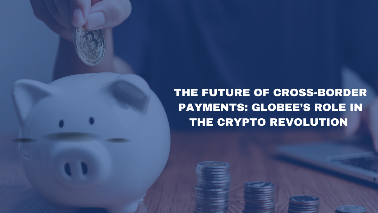 The Future of Cross-Border Payments: GloBee’s Role in the Crypto Revolution | Felix Honigwachs