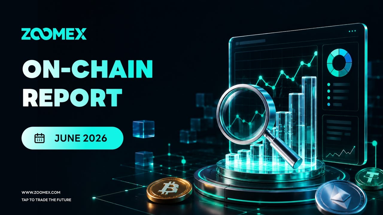 Zoomex Monthly On-Chain Report: June 2026