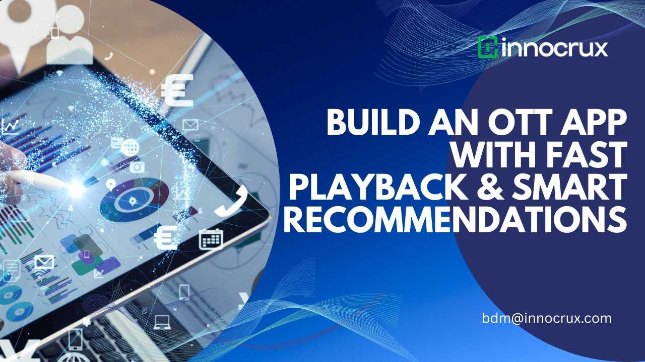 How to Build an OTT App with Fast Video Playback and Smart Recommendations