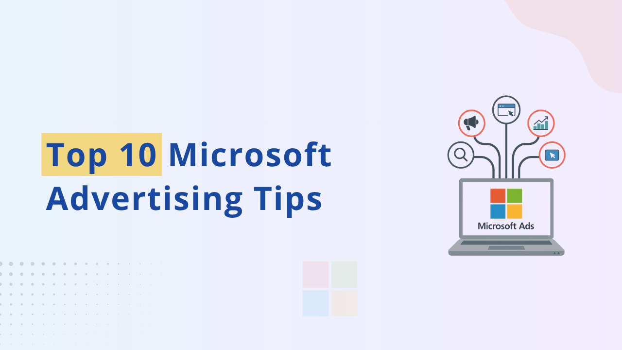 10 Best Microsoft Ads Strategies To Win Big On Bing in 2025
