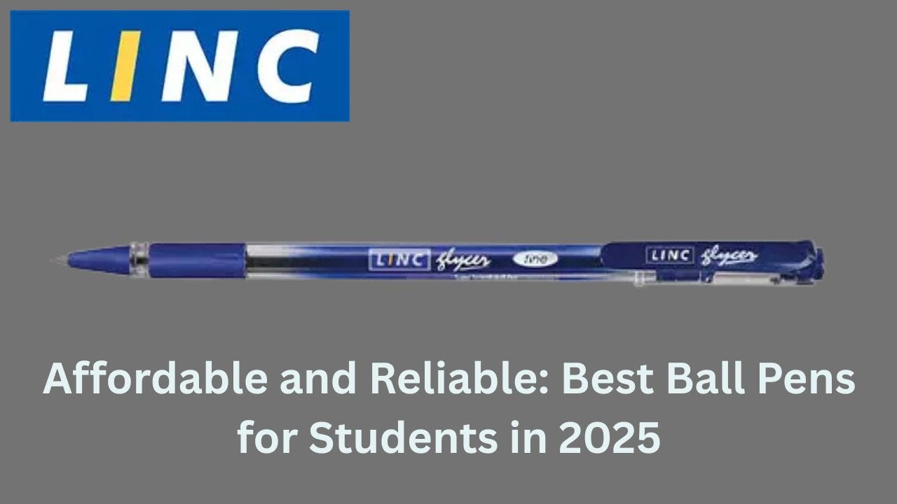 Affordable and Reliable: Best Ball Pens for Students in 2025