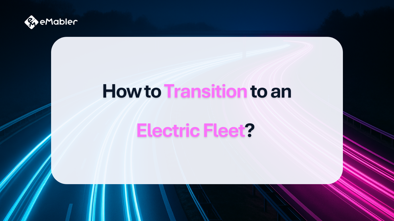How to Transition to an Electric Fleet?