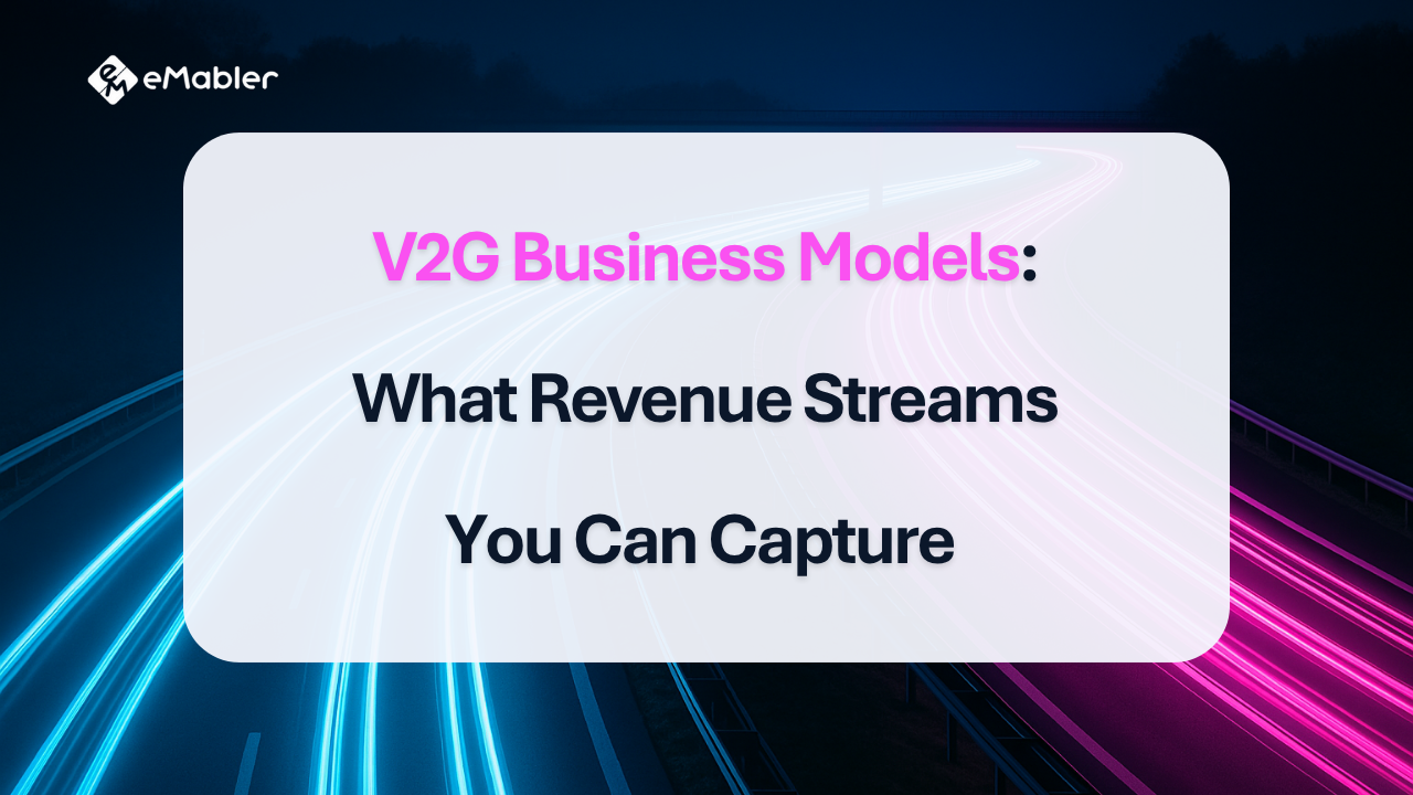 V2G Business Models: What Revenue Streams You Can Capture