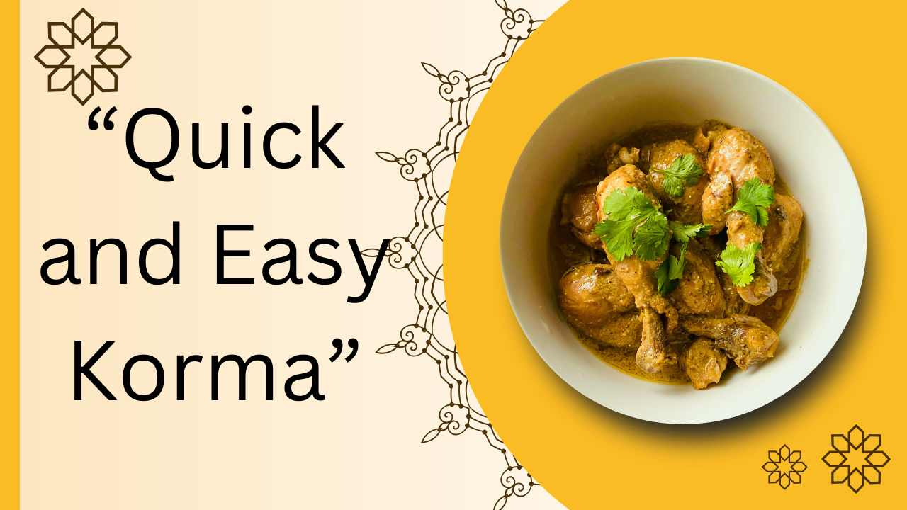“Quick and Easy Korma Recipes for Busy Weeknights”