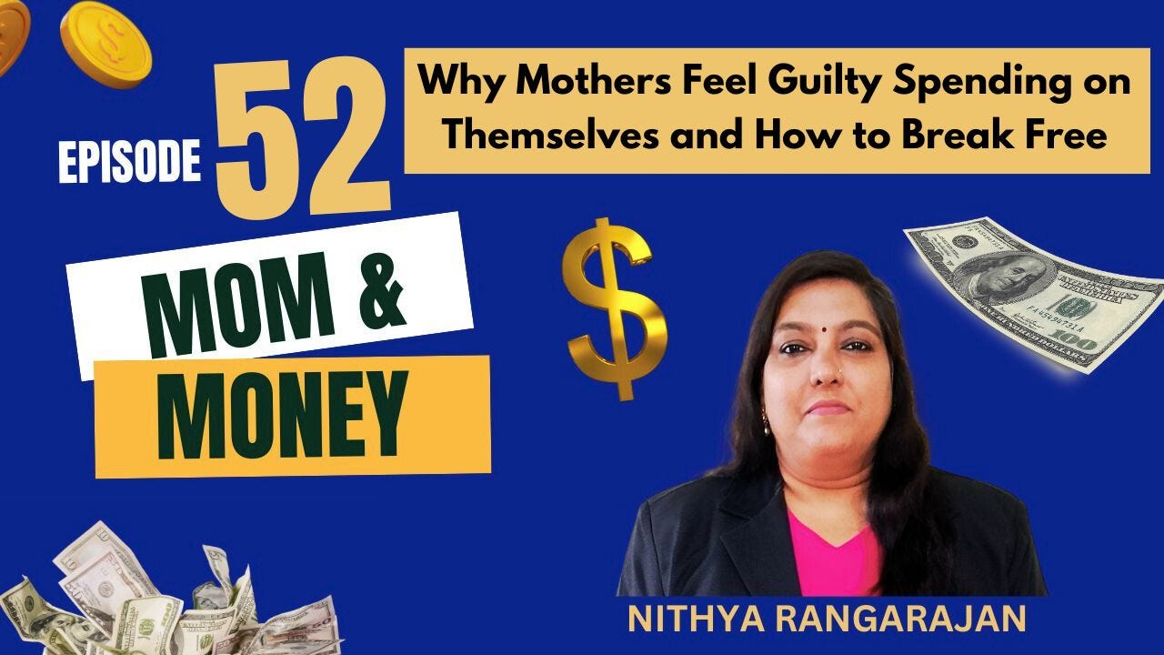 Mom and Money — 52 — Why Mothers Feel Guilty Spending on Themselves and How to Break Free