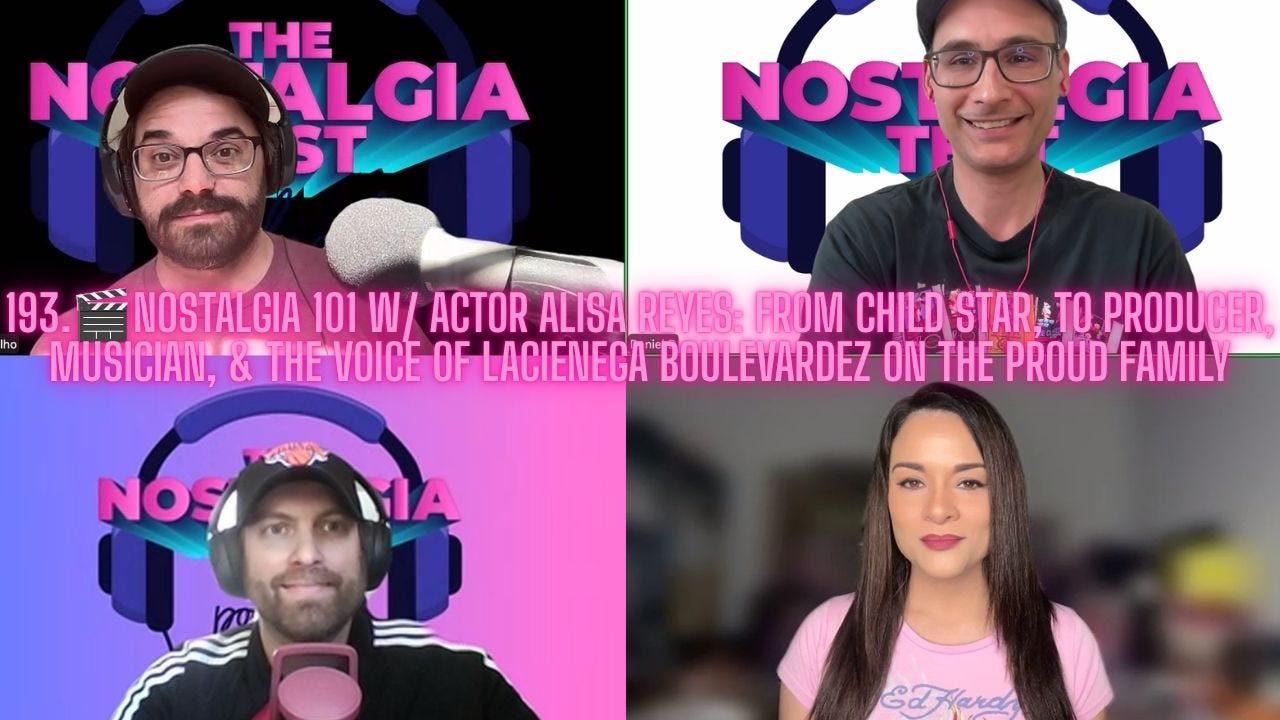 193.🎬Nostalgia 101 w/ Actor Alisa Reyes