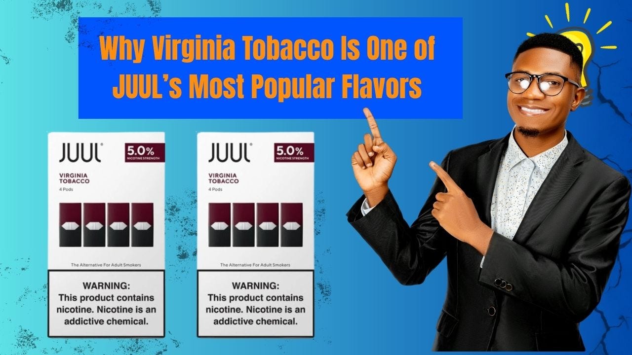 Why Virginia Tobacco Is One of JUUL’s Most Popular Flavors
