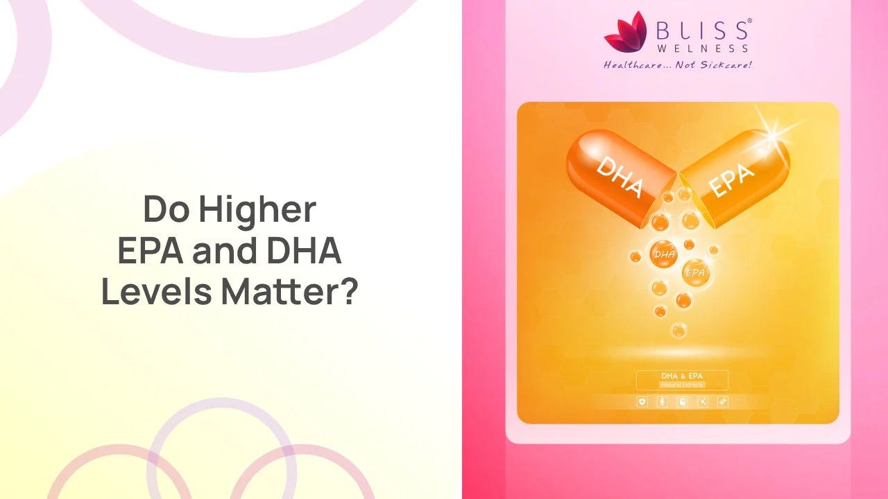 Do Higher EPA and DHA Levels Matter?