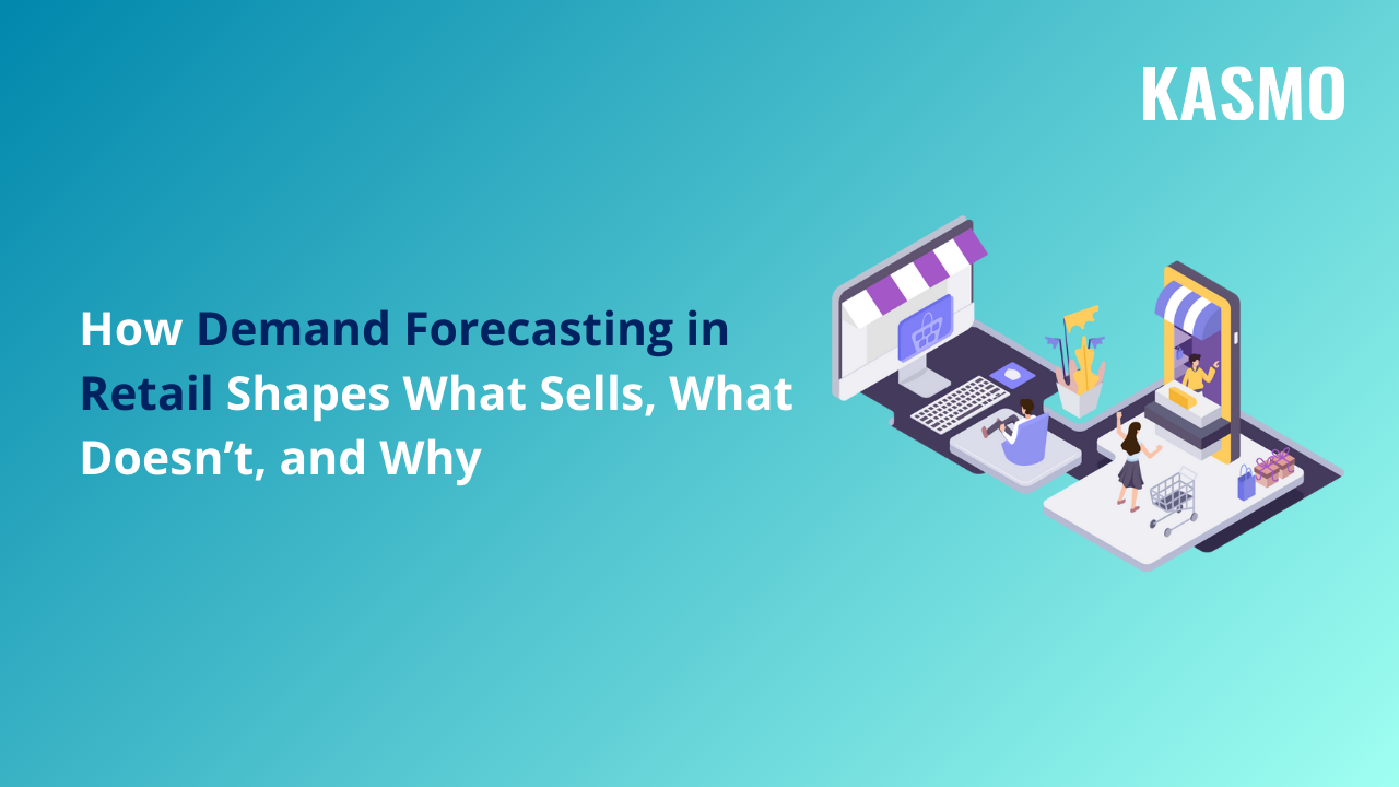 How Demand Forecasting in Retail Shapes What Sells, What Doesn’t, and Why