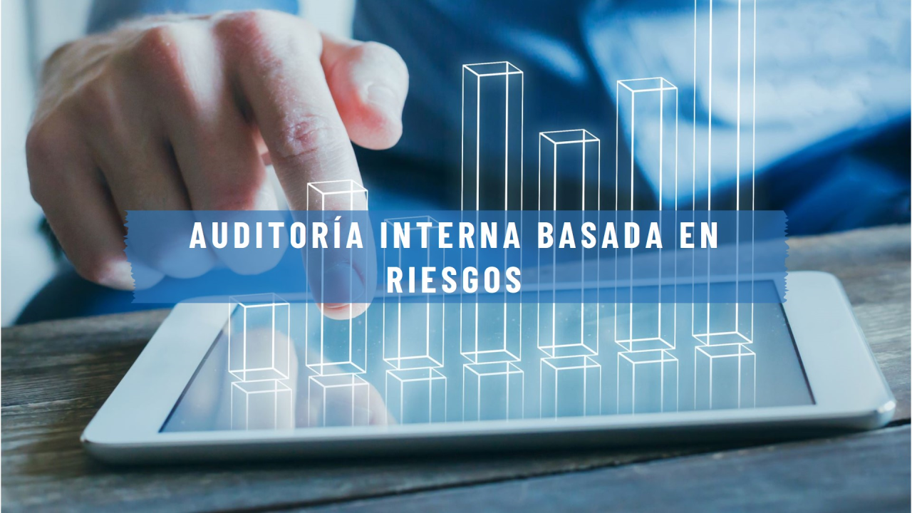 Auditorías internas basadas en riesgos.
