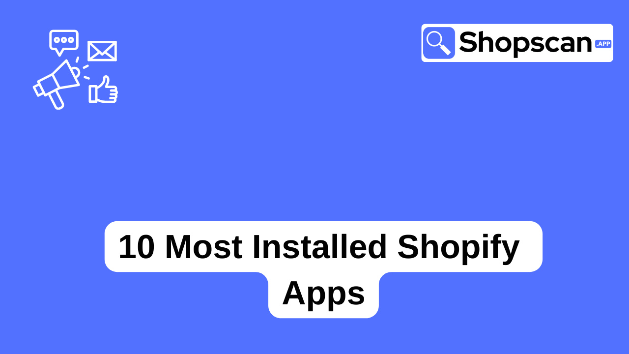 10 Most Installed Shopify Apps in 2024