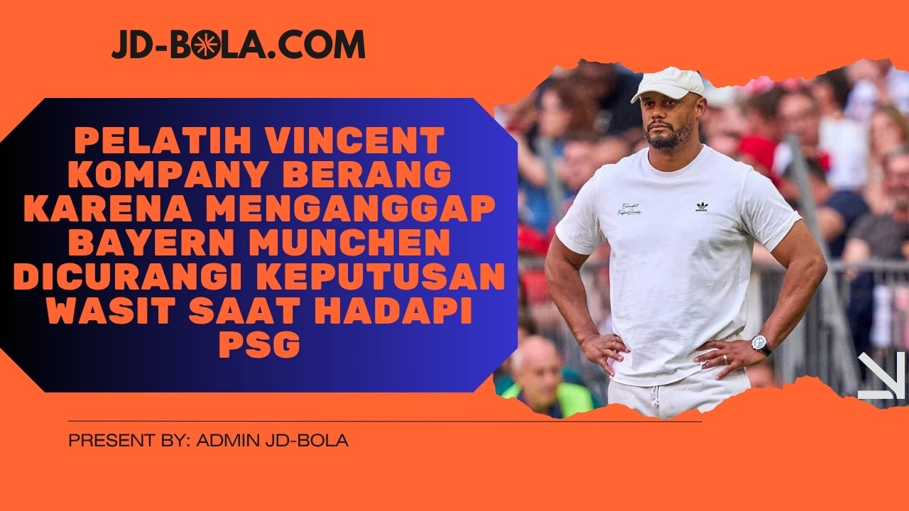 Protes Vincent Kompany: Kegagalan Integritas VAR dalam Semifinal Liga Champions