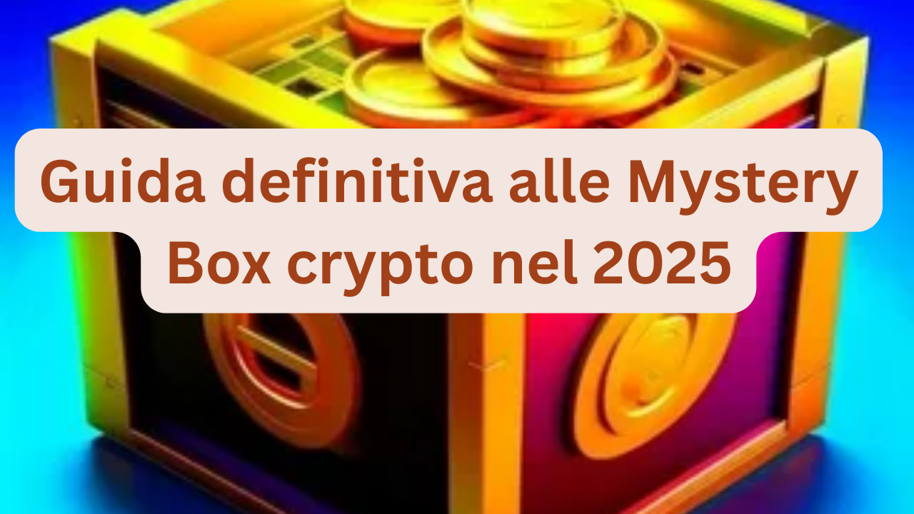 Guida definitiva alle Mystery Box crypto nel 2025
