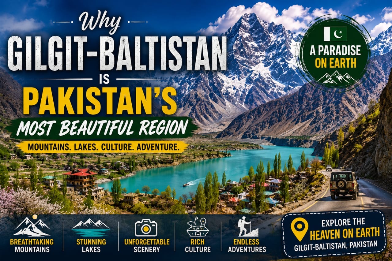 Why Gilgit-Baltistan Is Pakistan’s Most Beautiful Region: A Complete Travel Guide to Northern…