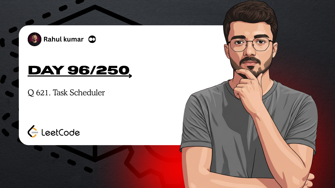 DSA Day 96/250: Task Scheduler (LeetCode 621)