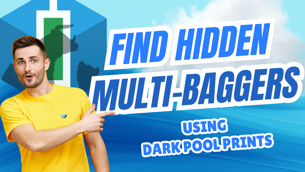 Find Hidden Multi-Baggers Using Dark Pool Prints