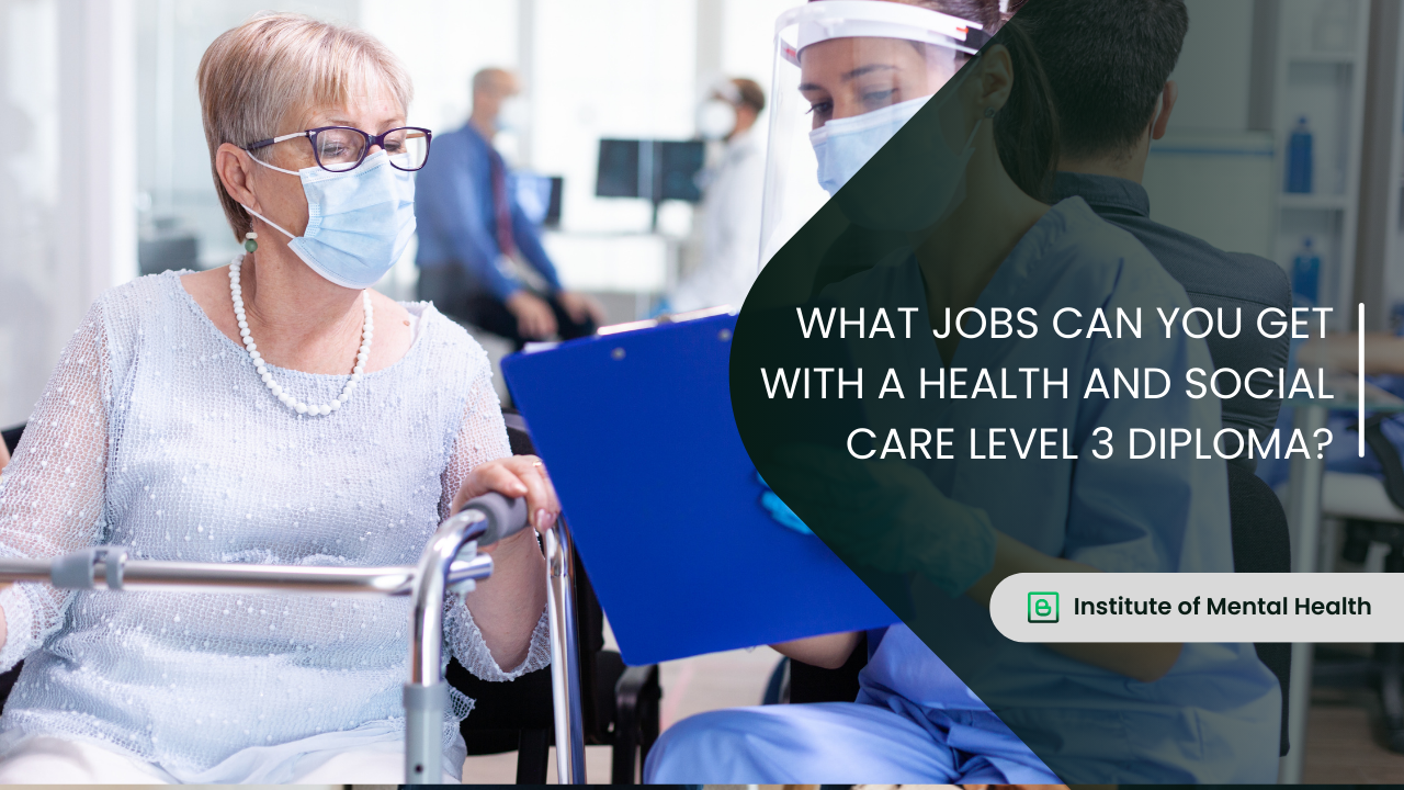 What Jobs Can You Get With a Health and Social Care Level 3 Diploma?