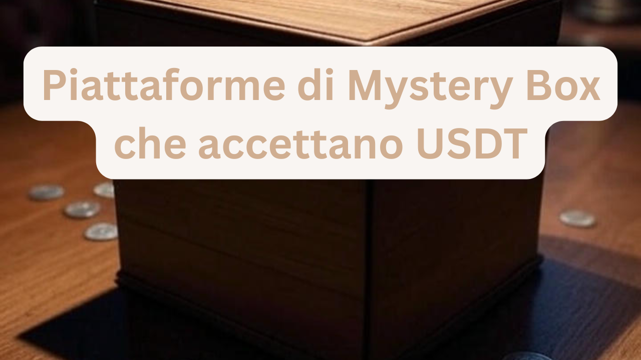 Piattaforme di Mystery Box che accettano USDT