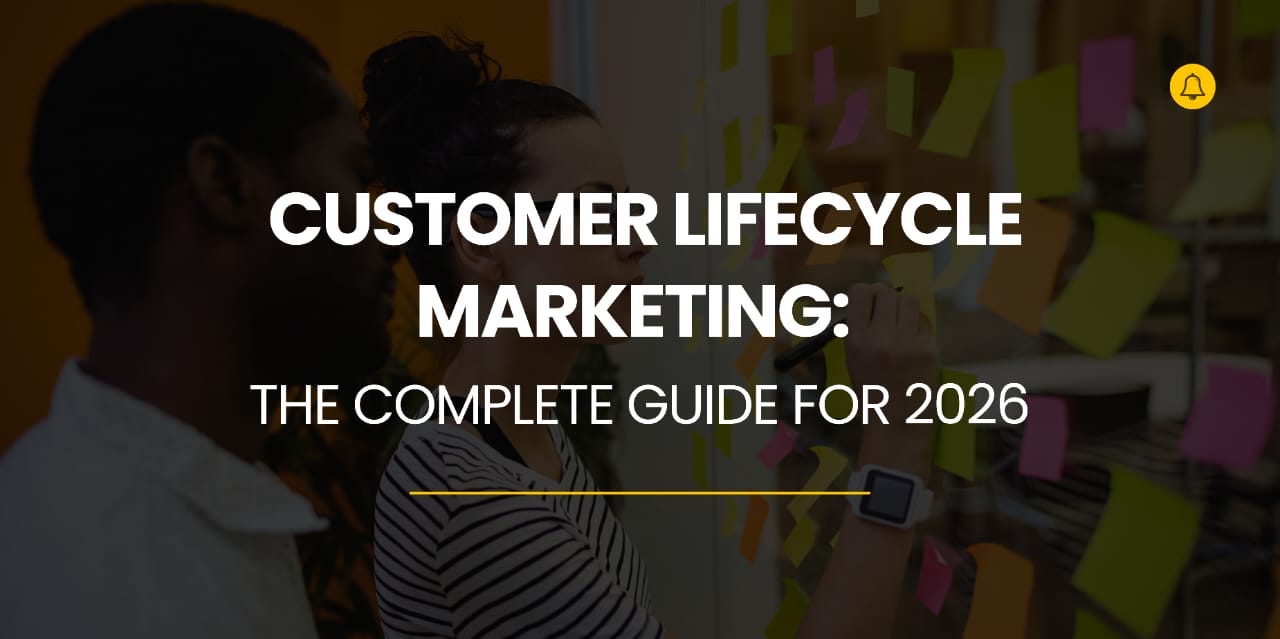 Stop Losing Customers Between Campaigns: The Customer Lifecycle Marketing Guide