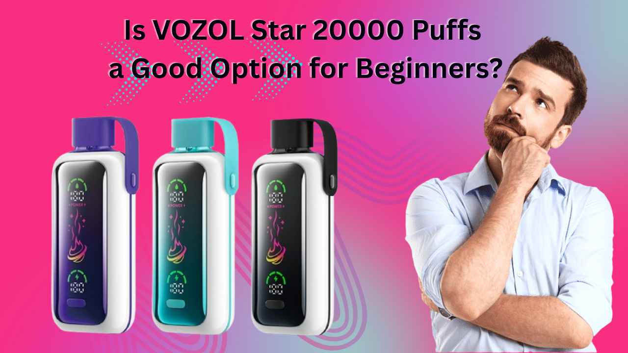 Is VOZOL Star 20000 Puffs a Good Option for Beginners?