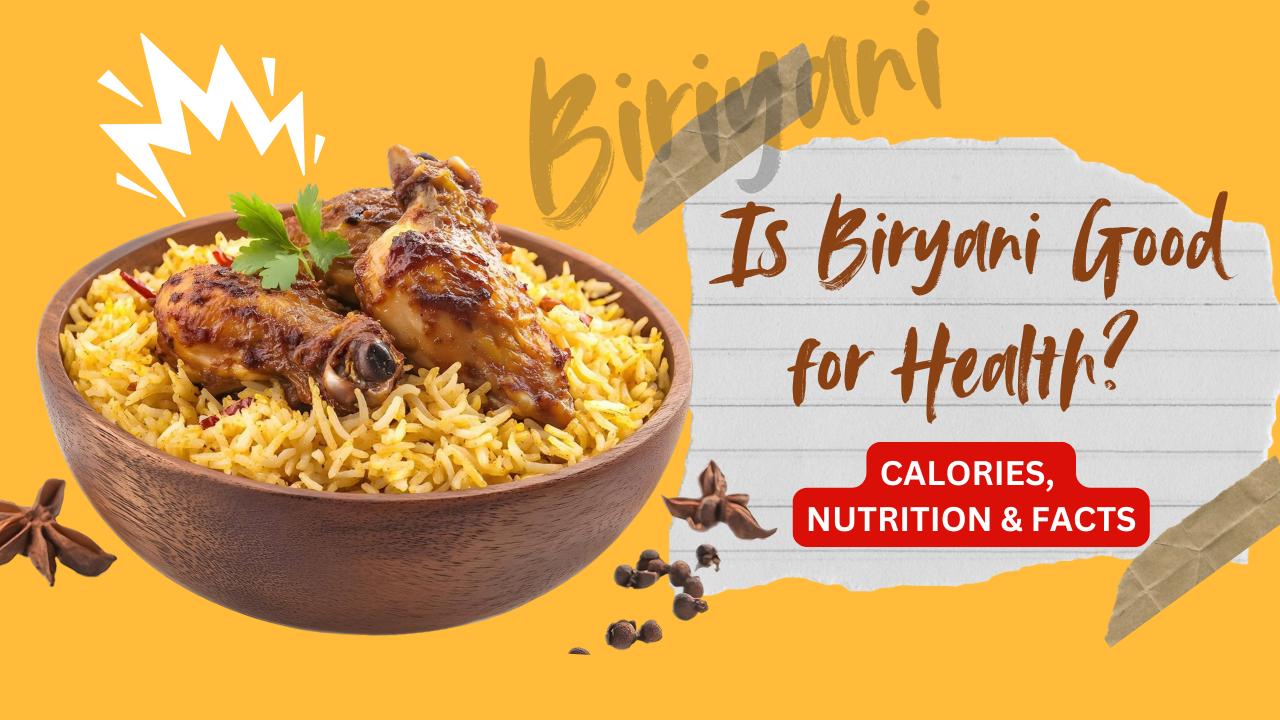 Is Biryani Good for Health? A Data-Backed Perspective for Indians