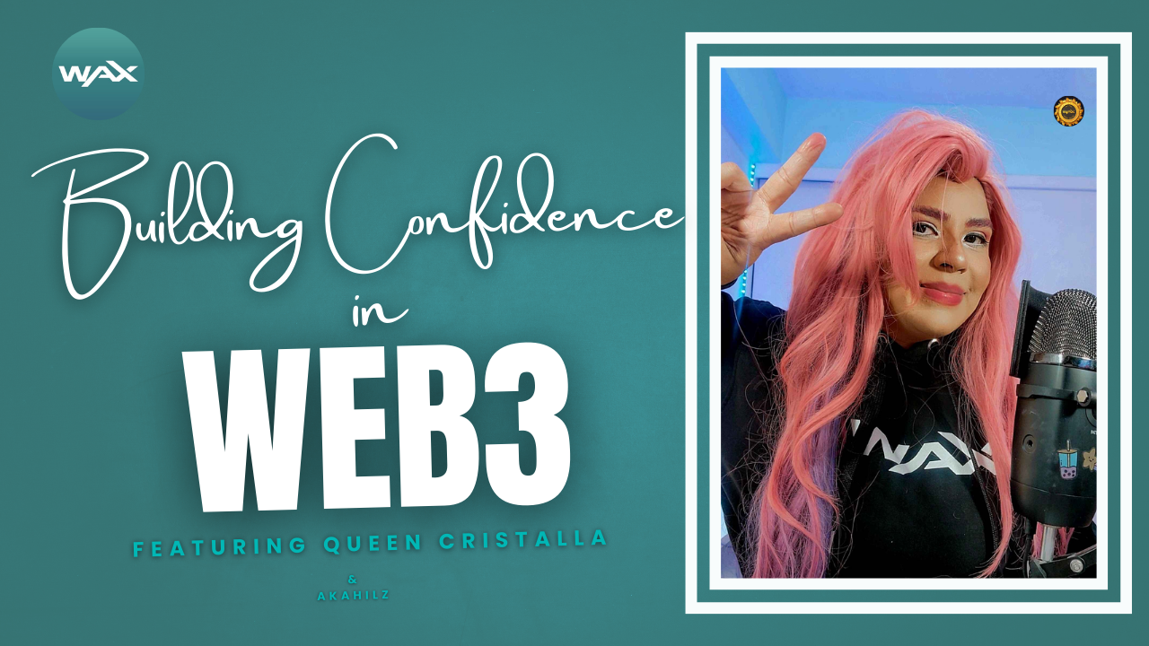 Building Confidence in Web3 by Queen Cristalla: WAX Women Series | IWD 2025