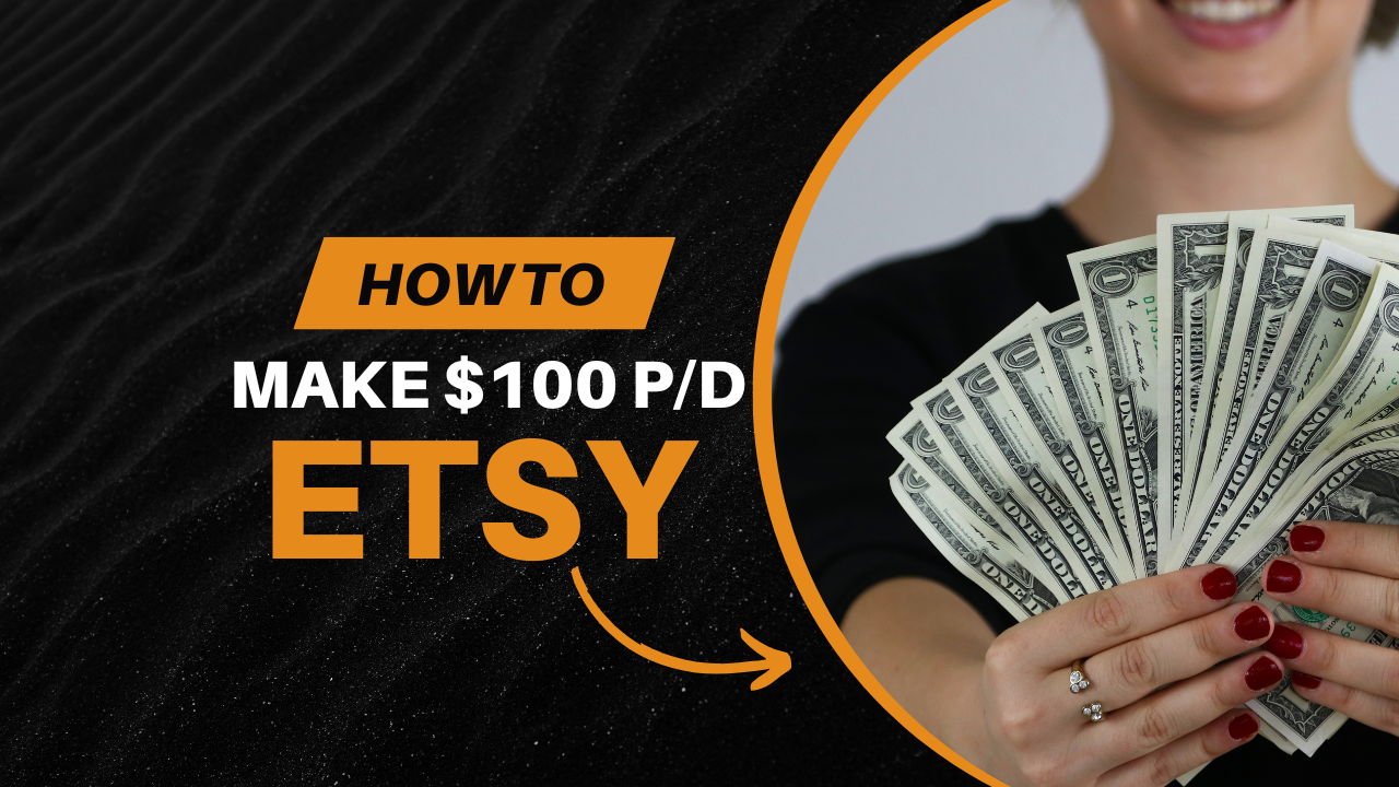 How to Make $100 Per Day on Etsy