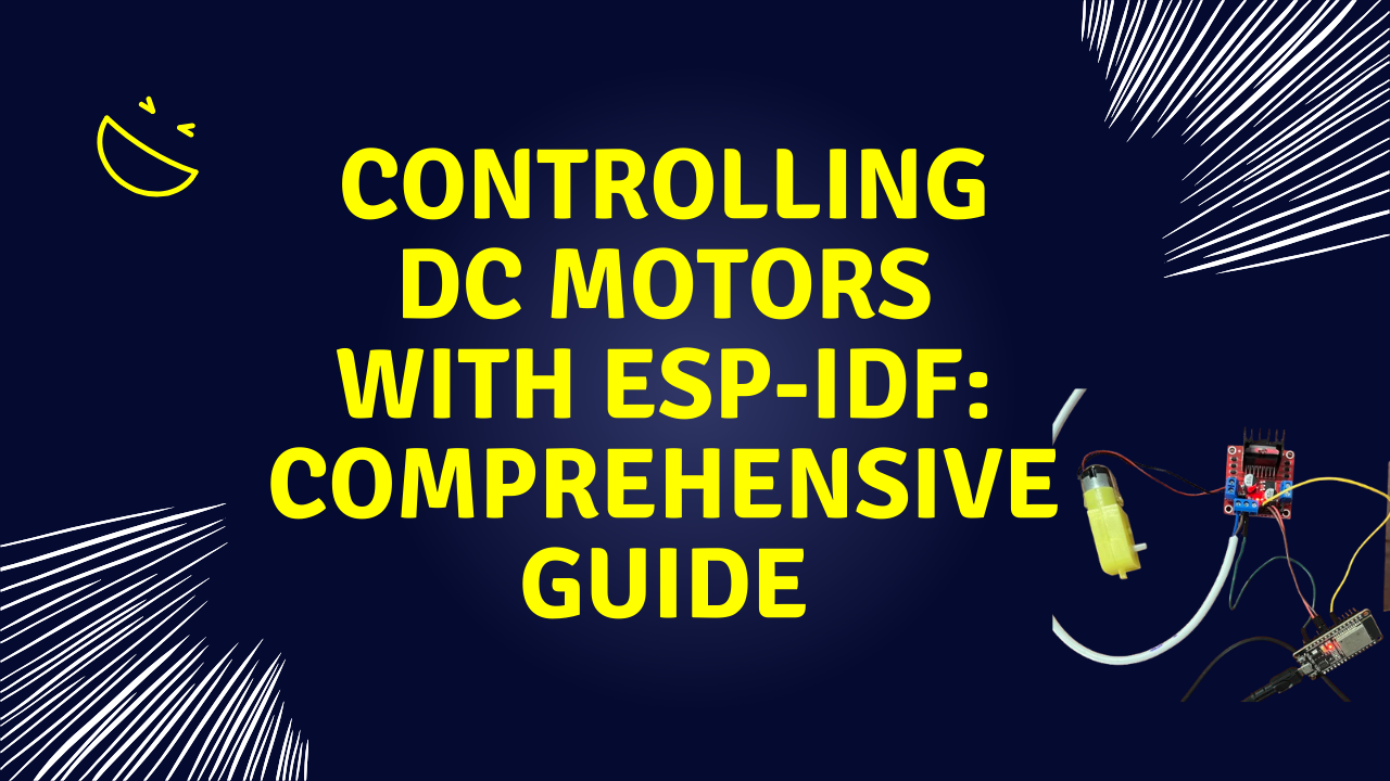 Controlling DC Motors with ESP-IDF: A Comprehensive Guide