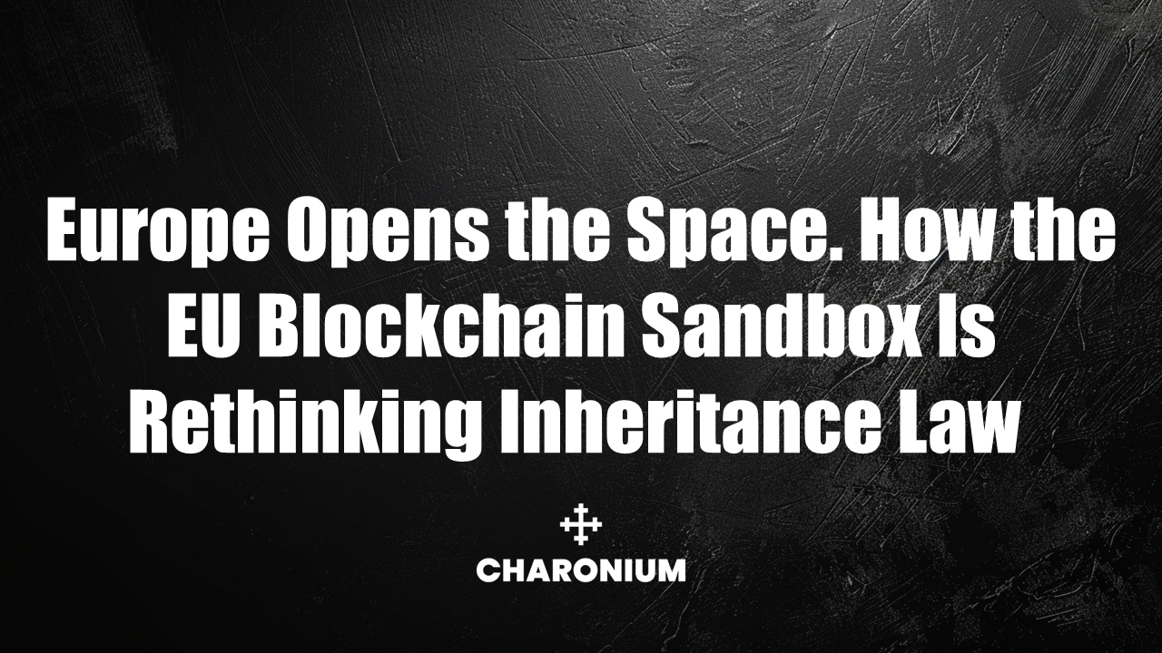 Europe Opens the Space. How the EU Blockchain Sandbox Is Rethinking Inheritance Law