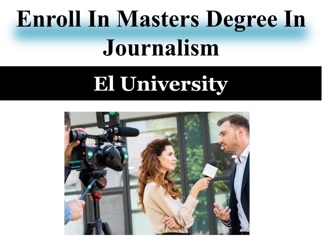 Enroll In Masters Degree In Journalism