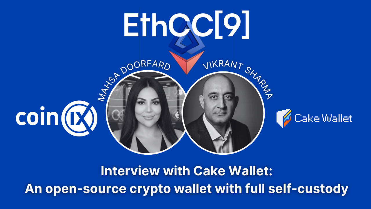 coinIX at EthCC9: Interview with Cake Wallet; An open-source crypto wallet with full self-custody
