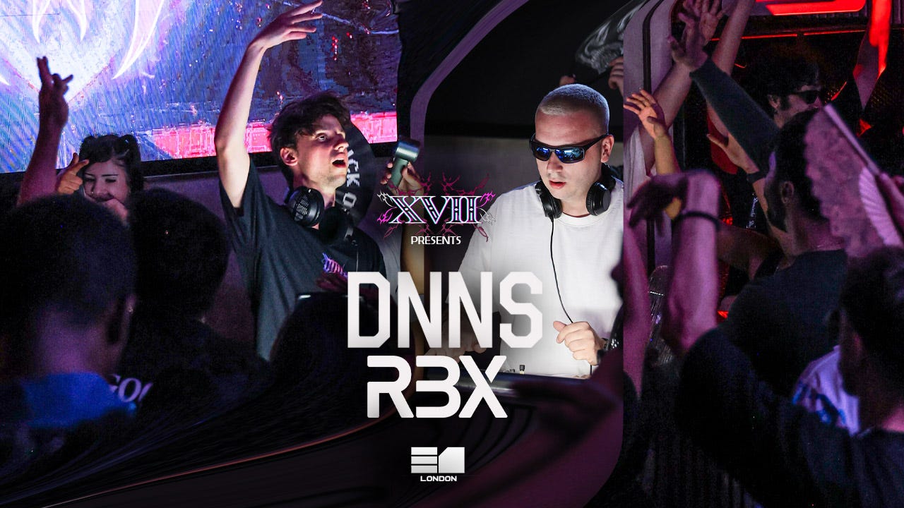 XVII Presents DNNS RBX at E1 London