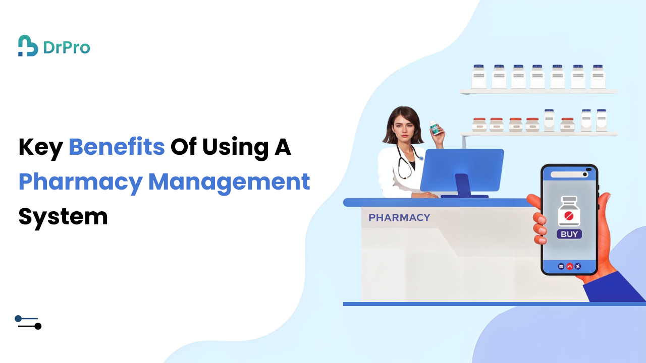 Key Benefits of Using a Pharmacy Management SystemKey Benefits of Using a Pharmacy Management…