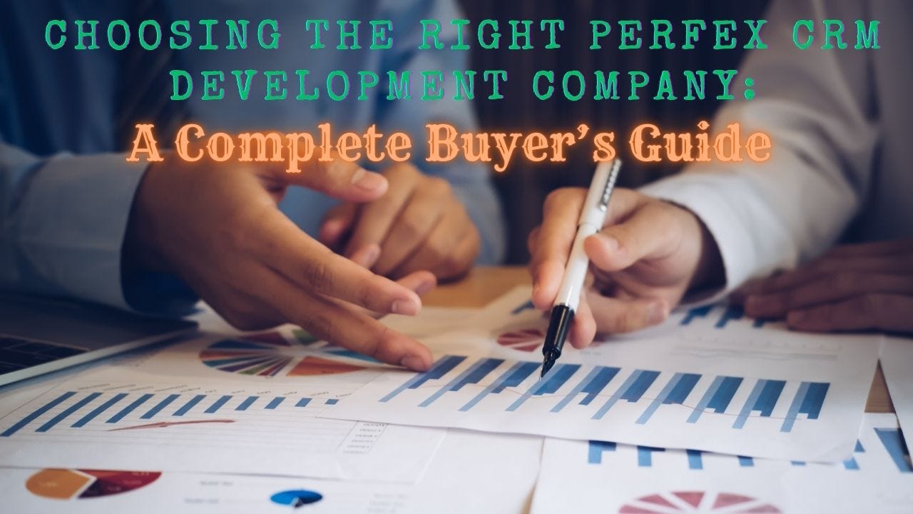 Choosing the Right Perfex CRM Development Company: A Complete Buyer’s Guide