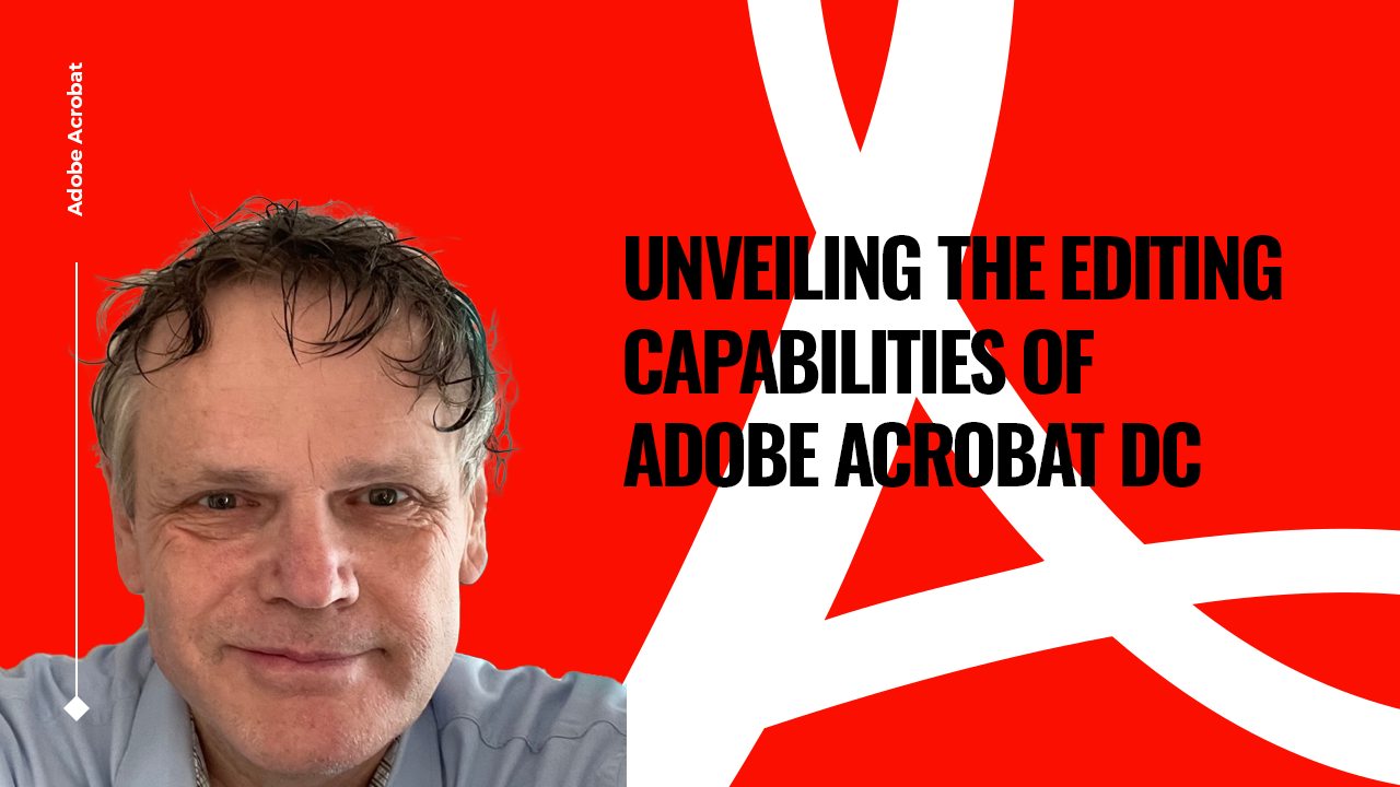 Unveiling the Editing Capabilities of Adobe Acrobat Pro