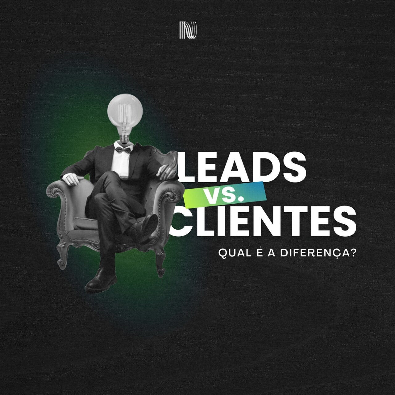 Leads x Clientes: A Diferença Que Muda o Jogo das Vendas