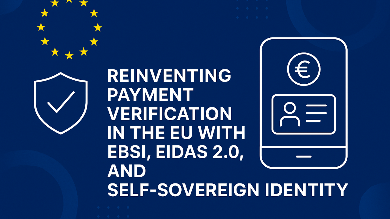 Reinventing Payment Verification in the EU with EBSI, eIDAS 2.0, and Self-Sovereign Identity