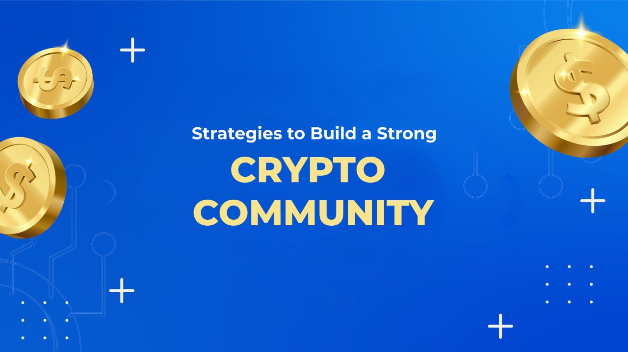 Top 10 Strategies to Build a Strong Crypto Community