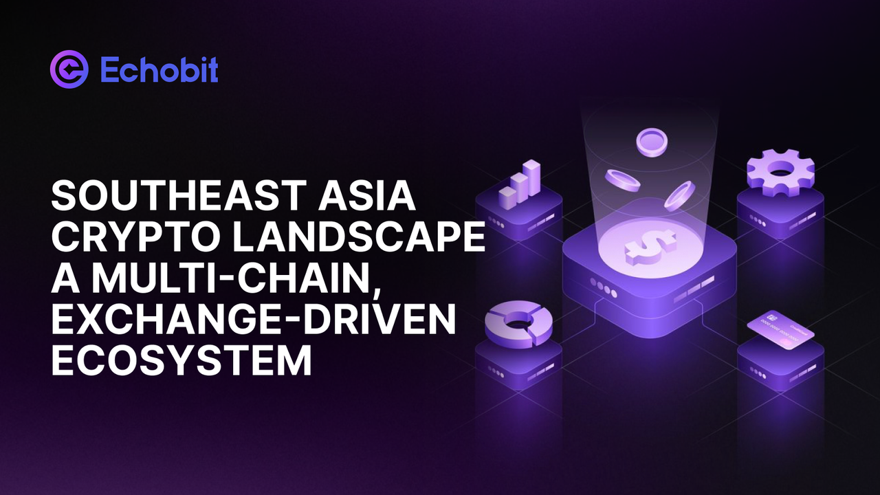 Echobit Labs｜Southeast Asia Crypto Ecosystem Report