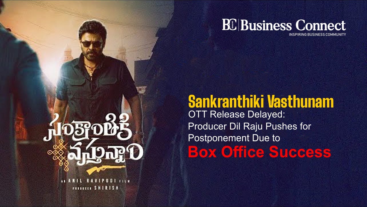 Sankranthiki Vasthunam OTT Release Delayed: Producer Dil Raju Pushes for Postponement Due to Box…