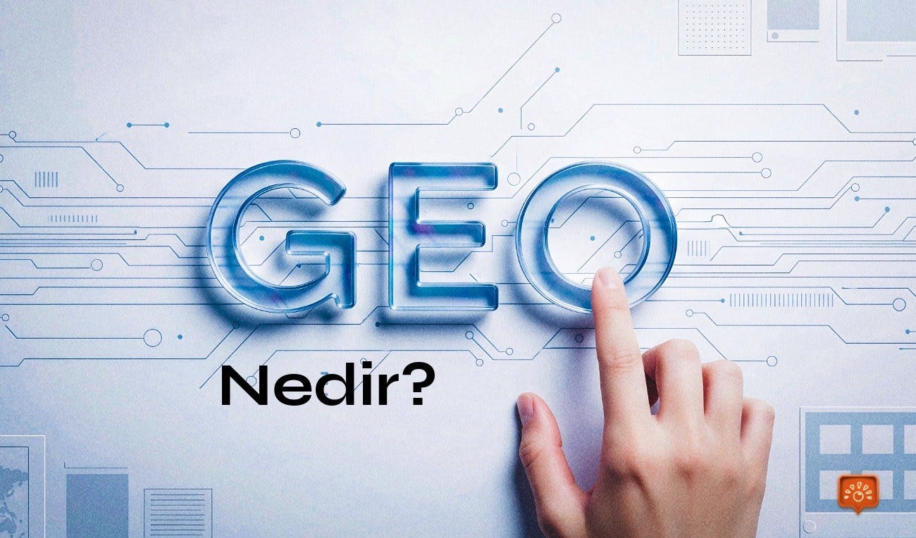 GEO Nedir? 2026’da Her İşletmenin Bilmesi Gereken 5 Dakikalık Rehber