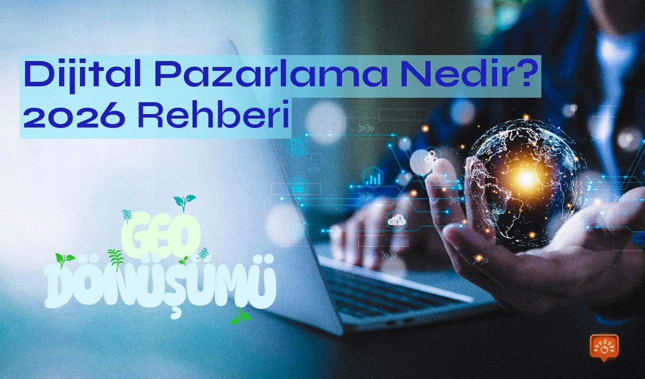 Dijital Pazarlama Nedir? 2026 Rehberi | Strateji, Kanallar ve Yapay Zeka (GEO) Dönüşümü