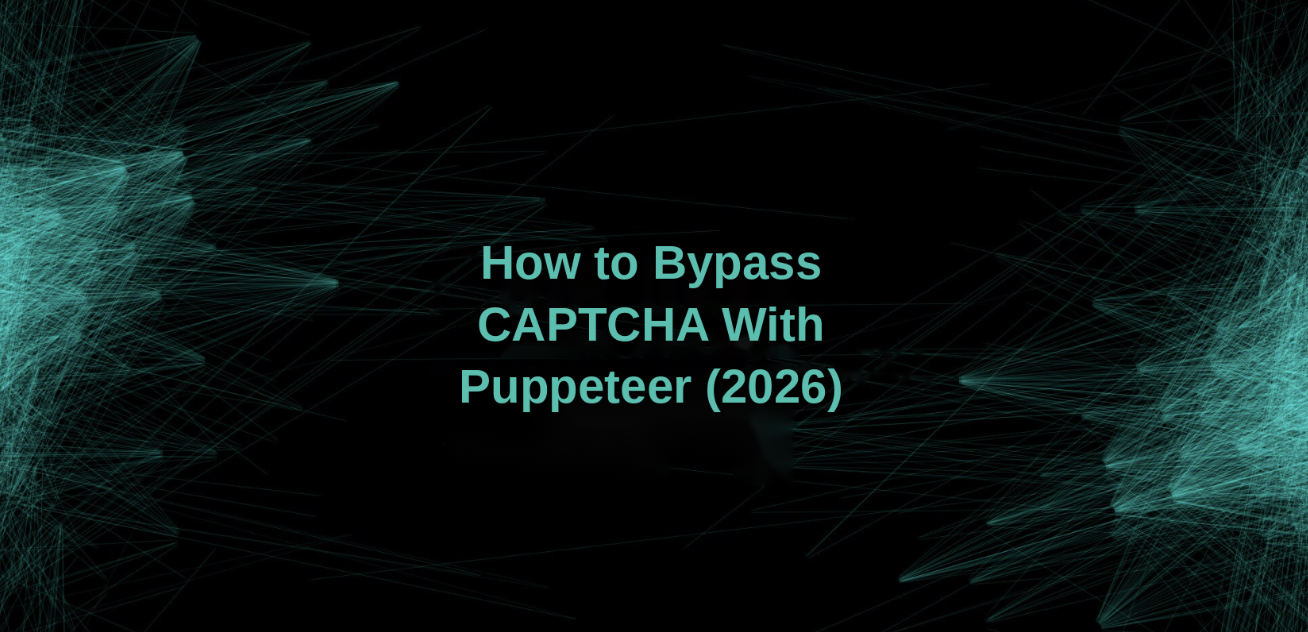 How to Bypass CAPTCHA With Puppeteer (2026)
