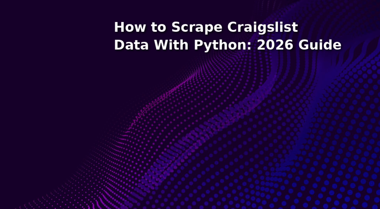 How to Scrape Craigslist Data With Python: 2026 Guide