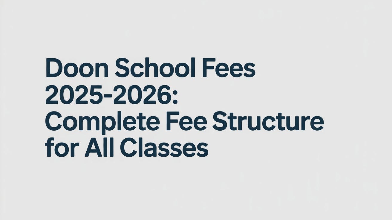 Doon School Fees 2025–2026: Complete Fee Structure for All Classes