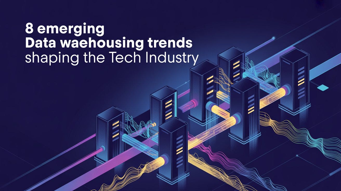 8 Emerging Data Warehousing Trends Shaping the Tech Industry