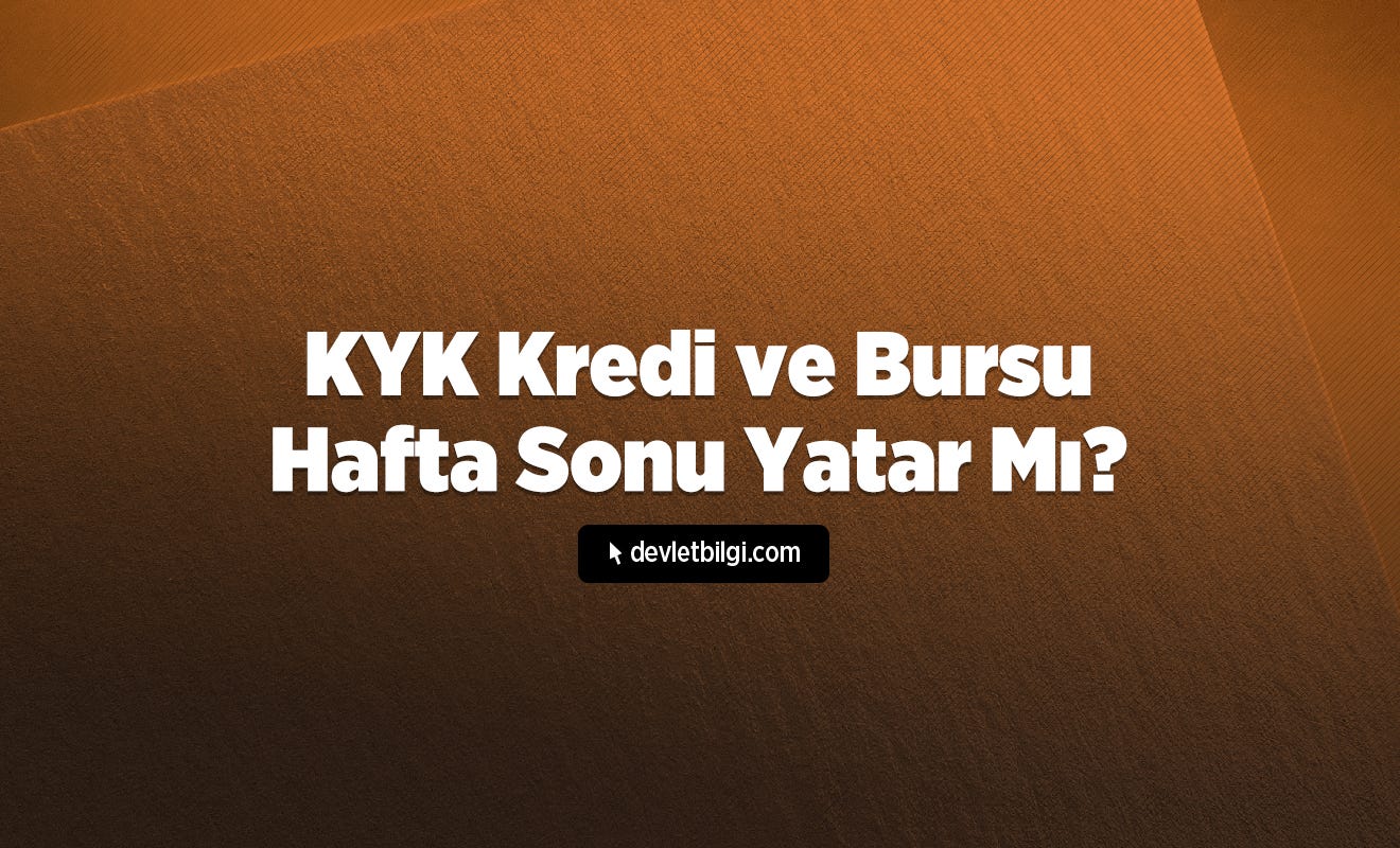 KYK Kredi ve Bursu Hafta Sonu Yatar Mı?