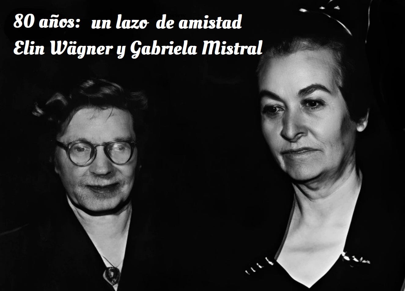 80 años: Elin Wägner y Gabriela Mistral, un lazo de amistad que trasciende el tiempo.